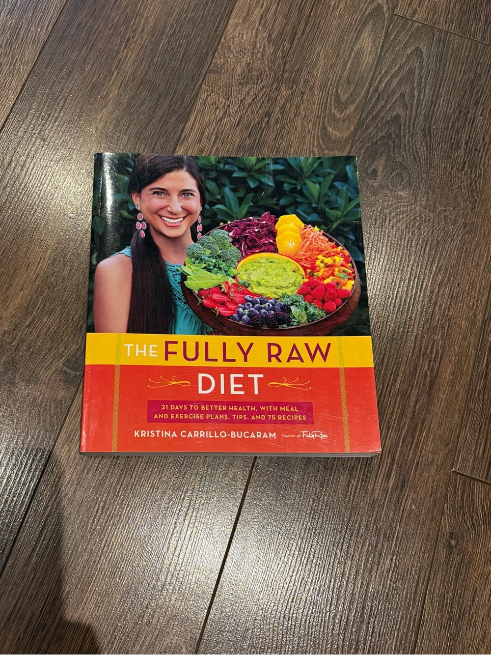 The Fully Raw Diet - by Kristina Carrillo-Bucaram – Vegan Cookbook